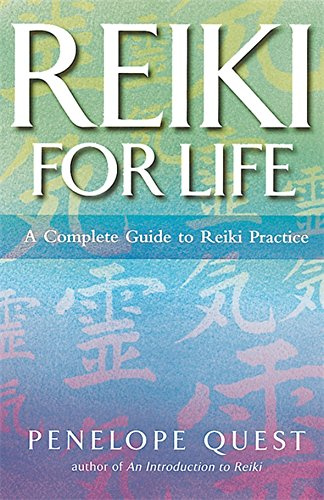 Reiki for Life: A Complete Guide to Reiki Practice: The complete guide to reiki practice for levels 1, 2 & 3