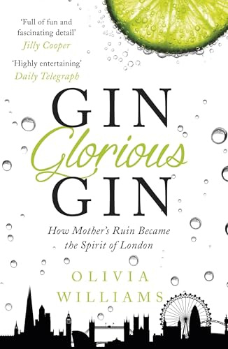 Gin Glorious Gin: How Mother's Ruin Became the Spirit of London