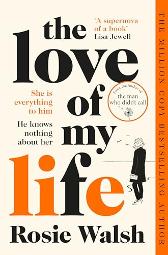 The Love of My Life: An OMG Love Story From the Million Copy Bestselling Author of The Man Who Didn't Call