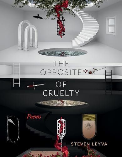 The Opposite of Cruelty: Poems