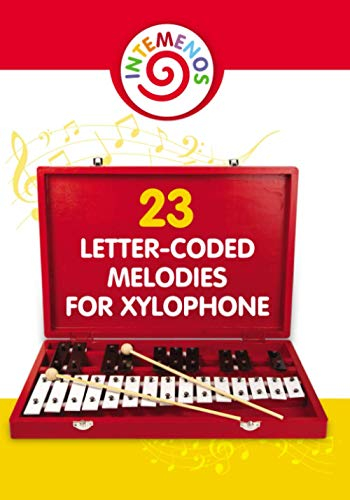 23 Letter-Coded Melodies for Xylophone: 23 Letter-Coded Xylophone Sheet Music for Beginner (Beginner Xylophone Songs: Easy Sheet Music for Starters, Band 3)