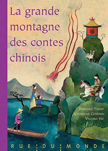 La grande montagne des contes chinois: Fables, légendes et contes de la Chine traditionnelle