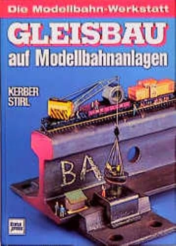 Gleisbau auf Modellbahnanlagen: Die Modellbahn-Werkstatt