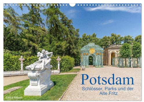 Potsdam - Schlösser, Parks und der Alte Fritz (Wandkalender 2025 DIN A3 quer), CALVENDO Monatskalender: Potsdam ist eine Stadt der Schlösser und ... Kulturlandschaft. (CALVENDO Orte)
