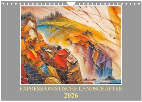 Expressionistische Landschaften (Wandkalender 2026 DIN A4 quer), CALVENDO Monatskalender: Naturerlebnisse der Seele (CALVENDO Kunst)