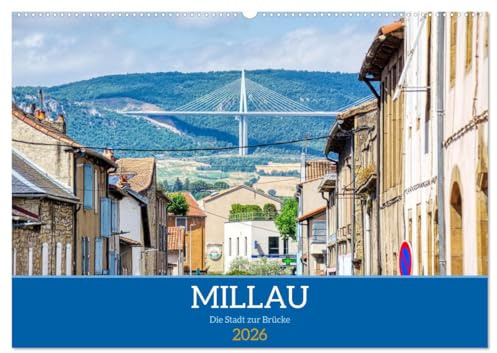 Millau - Die Stadt zur Brücke (Wandkalender 2026 DIN A2 quer), CALVENDO Monatskalender: Spaziergang durch das historische Zentrum von Millau (CALVENDO Orte)
