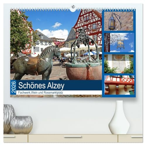 Schönes Alzey - Fachwerk, Wein und Rossmarktplatz (hochwertiger Premium Wandkalender 2026 DIN A2 quer), Kunstdruck in Hochglanz: Alzey liegt in ... einem einladenen Marktplatz. (CALVENDO Orte)