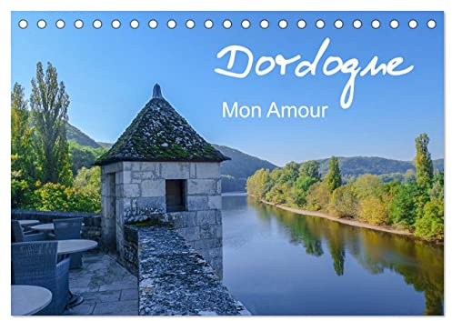 Dordogne Mon Amour (Tischkalender 2026 DIN A5 quer), CALVENDO Monatskalender: Zauberhaftes Périgord von der Landschaft über seine Schlösser bis zur Kulinarik (CALVENDO Orte)