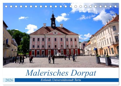 Malerisches Dorpat - Estlands Universitätsstadt Tartu (Tischkalender 2026 DIN A5 quer), CALVENDO Monatskalender: Sehenswürdigkeiten der zweitgrößten Stadt Estlands (CALVENDO Orte)