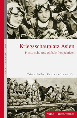 Kriegsschauplatz Asien: Historische und globale Perspektiven (Krieg in der Geschichte)