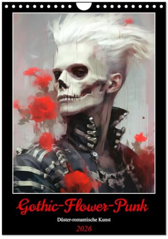 Gothic-Flower-Punk. Düster-romantische Kunst (Wandkalender 2026 DIN A4 hoch), CALVENDO Monatskalender: Die melancholische Mystik der Nacht (CALVENDO Kunst)