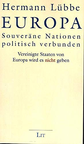 Europa - Souveräne Nationen politisch verbunden: Vereinigte Staaten von Europa wird es nicht geben