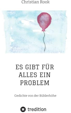 ES GIBT FÜR ALLES EIN PROBLEM: Gedichte von der Bühlerhöhe