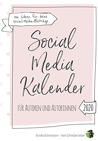 Social Media Kalender für Autoren und Autorinnen: 366 Beitragsideen für deinen Social-Media-Auftritt
