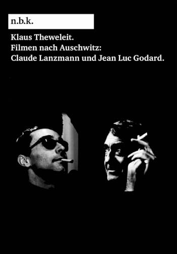 n.b.k. Diskurs Bd. 20 = Klaus Theweleit: Filmen nach Auschwitz: Claude Lanzmann und Jean Luc Godard: n.b.k. Neuer Berliner Kunstverein