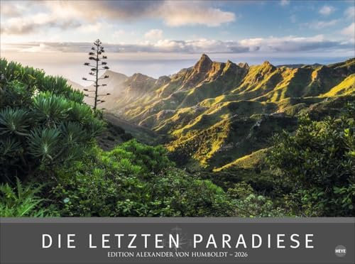 Die letzten Paradiese - Edition Alexander von Humboldt Kalender 2026: Alexander von Humboldt-Reihe. Großformat-Wandkalender mit atemberaubenden ... Alexander von Humboldt Kalender Heye)