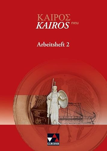 Kairós – neu / Kairós Arbeitsheft 2 Ausgabe ab 2011: Griechisches Unterrichtswerk / Zu den Lektionen 51-90 (Kairós – neu: Griechisches Unterrichtswerk)