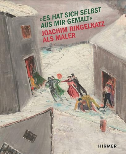 Es hat sich selbst aus mir gemalt - Joachim Ringelnatz als Maler