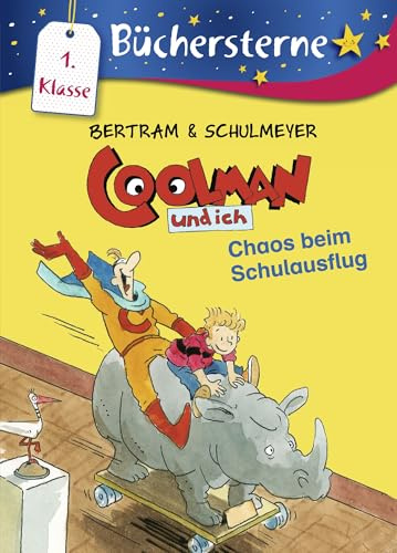 Coolman und ich. Chaos beim Schulausflug: Büchersterne. 1. Klasse