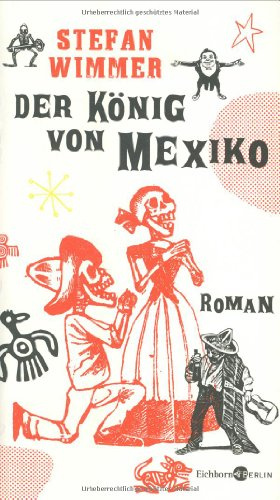 Der König von Mexiko: Roman