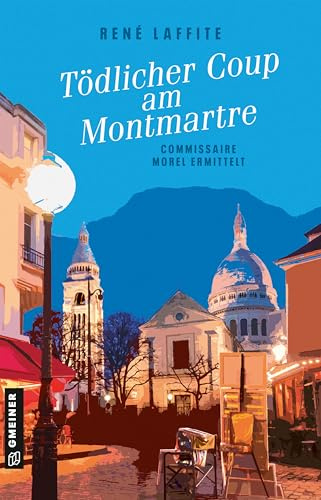 Tödlicher Coup am Montmartre: Commissaire Morel ermittelt