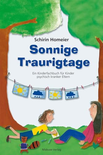 Sonnige Traurigtage. Ein Kinderfachbuch für Kinder psychisch kranker Eltern. Depressionen für Kinder ab 7 Jahren erklärt