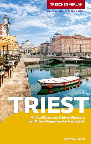 TRESCHER Reiseführer Triest: Mit Ausflügen zum Schloss Miramare, nach Duino und ins Karstgebiet