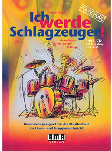 Ich werde Schlagzeuger! (2010): Grundlagen für den jungen Anfänger. inkl. CD (Play-alongs, eBook) (Fun-School)