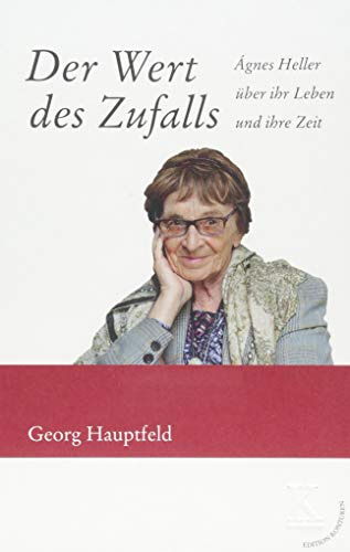 Der Wert des Zufalls: Ágnes Heller über ihr Leben und ihre Zeit