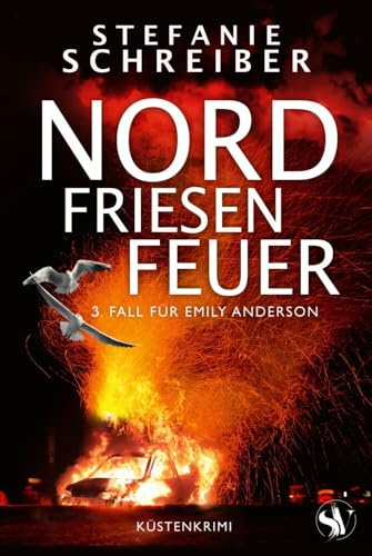 Nordfriesenfeuer: 3. Fall für Emily Anderson (Nordfriesen Küstenkrimi)
