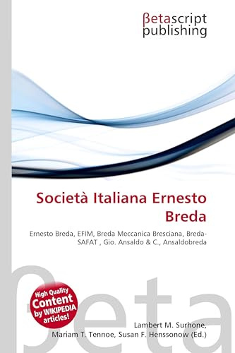 Società Italiana Ernesto Breda: Ernesto Breda, EFIM, Breda Meccanica Bresciana, Breda-SAFAT , Gio. Ansaldo & C., Ansaldobreda