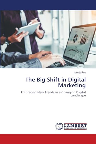 The Big Shift in Digital Marketing: Embracing New Trends in a Changing Digital Landscape