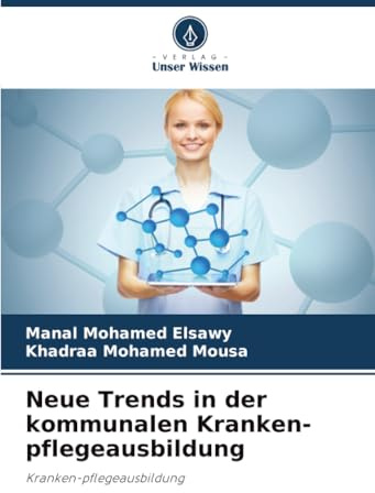 Neue Trends in der kommunalen Kranken-pflegeausbildung: Kranken-pflegeausbildung