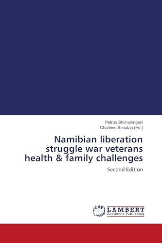 Namibian liberation struggle war veterans health & family challenges: Second Edition