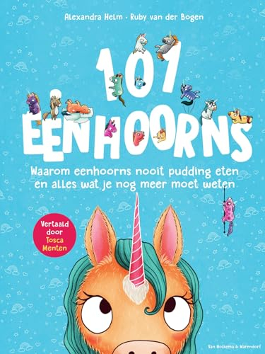 101 eenhoorns: waarom eenhoorns nooit pudding eten en alles wat je nog meer moet weten