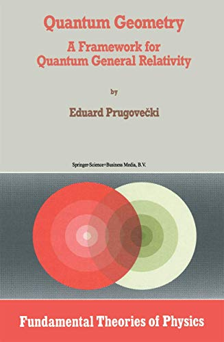 Quantum Geometry: A Framework for Quantum General Relativity (Fundamental Theories of Physics, Band 48)