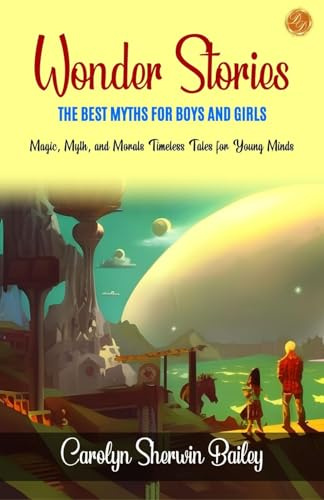 Wonder Stories The Best Myths for Boys and Girls