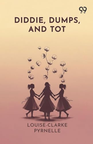 Diddie, Dumps, And Tot