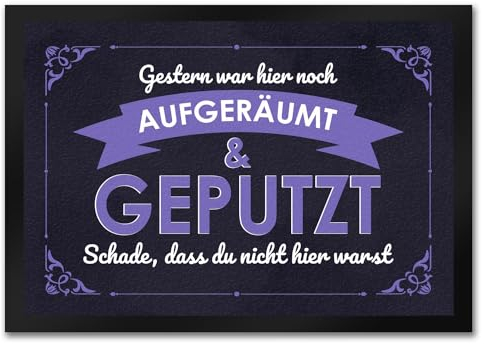 Fußmatte in 35x50 cm mit Spruch - Gestern war Hier noch aufgeräumt & geputzt Schade DASS du Nicht da warst für Messies die in Chaos und Unordnung Leben oder für Studentenwohnungen