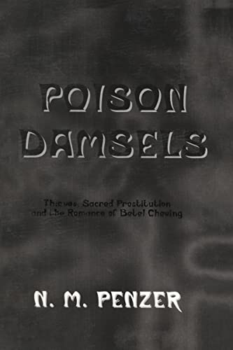 Poison Damsels: Thieves/Sacred Prostitution/the Romance of Betel Chewing: Thieves, Sacred Prostitution and the Romance of Betel Chewing (The Kegan Paul Library of Arcana)