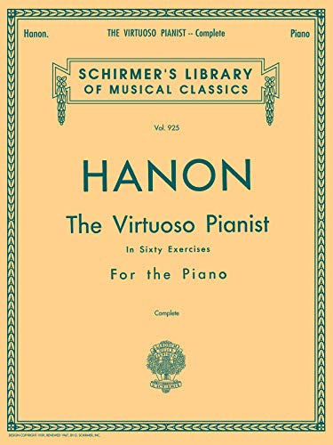 Hanon - Virtuoso Pianist in 60 Übungen Komplett | Schirmers Bibliothek der musikalischen Klassiker | Klavierübungen zur Fingeragilität, Unabhängigkeit ... As Well As Suppleness of the Wrist (PIANO)
