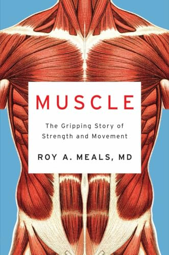Muscle: The Gripping Story of Strength and Movement