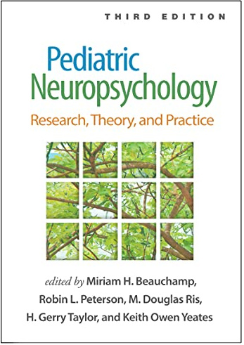 Pediatric Neuropsychology, Third Edition: Research, Theory, and Practice