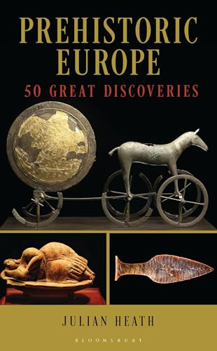Prehistoric Europe: 50 Great Discoveries
