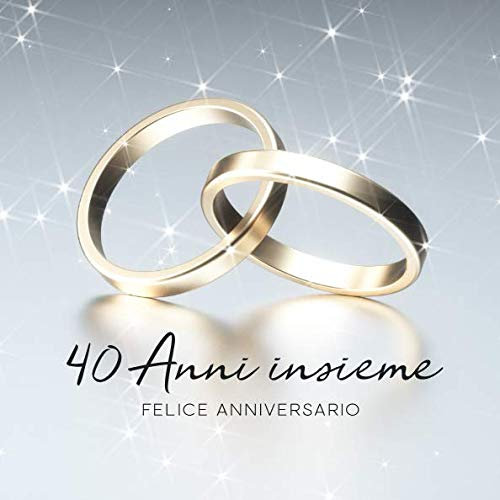 40 Anni Insieme: Libro degli ospiti per Aniiversario di Matrimonio - 150 Pagine - Copertina Anelli D´Argento