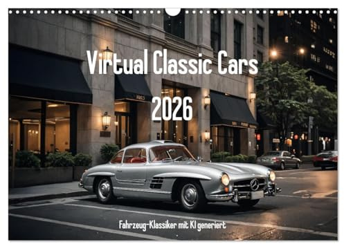 Virtual Classic Cars (Wandkalender 2026 DIN A3 quer), CALVENDO Monatskalender: Klassische Fahrzeugbilder, mit KI generiert (CALVENDO Hobbys)