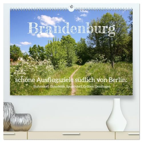 Brandenburg - schöne Ausflugsziele südlich von Berlin (hochwertiger Premium Wandkalender 2026 DIN A2 quer), Kunstdruck in Hochglanz: Die Seele baumeln ... Speckgürtel von Berlin (CALVENDO Natur)