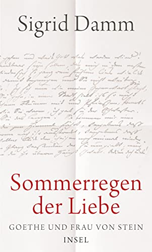 »Sommerregen der Liebe«: Goethe und Frau von Stein