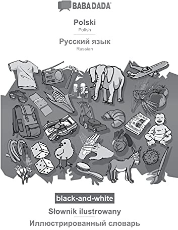 Polski - Russian (in cyrillic script), S¿ownik ilustrowany, BW: BABADADA Polish - Russian (in cyrillic script), visual dictionary, BW