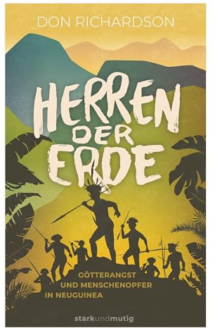 Herren der Erde: Götterangst und Menschenopfer in Neuguinea